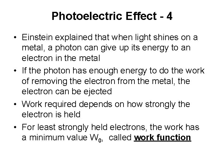 Photoelectric Effect - 4 • Einstein explained that when light shines on a metal,