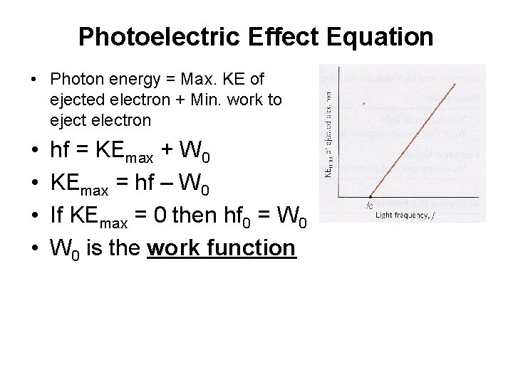 Photoelectric Effect Equation • Photon energy = Max. KE of ejected electron + Min.
