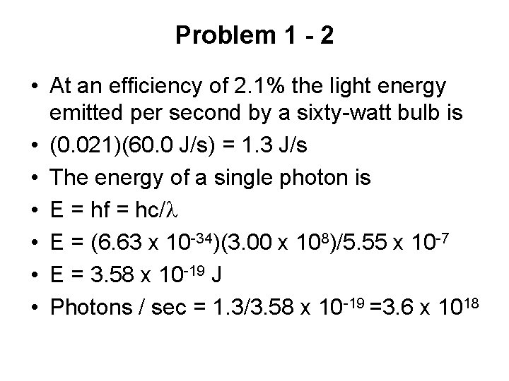 Problem 1 - 2 • At an efficiency of 2. 1% the light energy