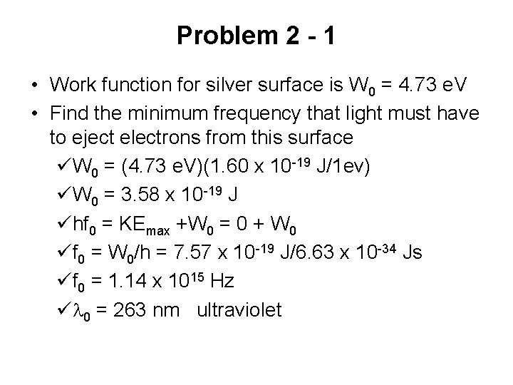 Problem 2 - 1 • Work function for silver surface is W 0 =