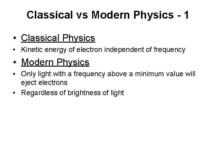 Classical vs Modern Physics - 1 • Classical Physics • Kinetic energy of electron