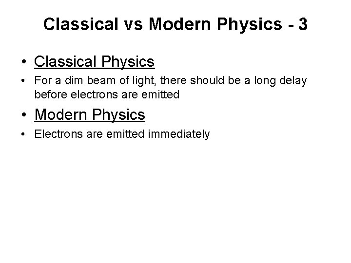 Classical vs Modern Physics - 3 • Classical Physics • For a dim beam