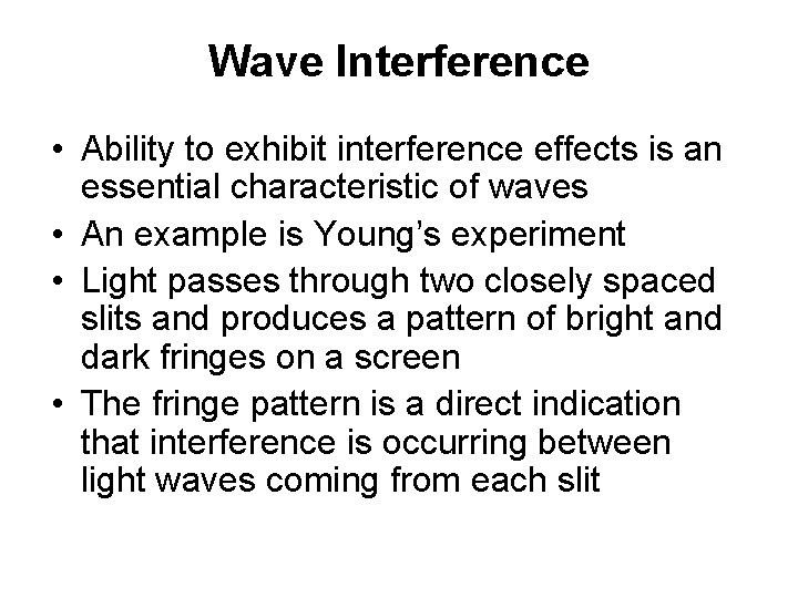 Wave Interference • Ability to exhibit interference effects is an essential characteristic of waves