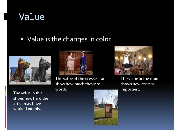 Value is the changes in color. The value in this shoes how hard the