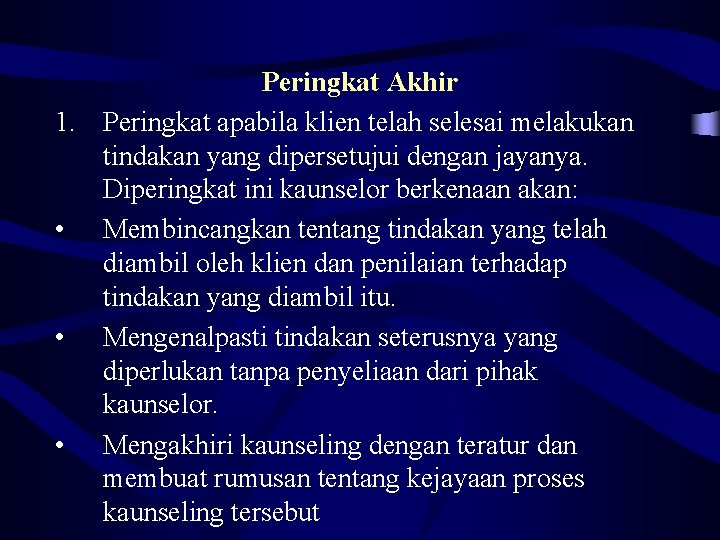 Peringkat Akhir 1. Peringkat apabila klien telah selesai melakukan tindakan yang dipersetujui dengan jayanya.