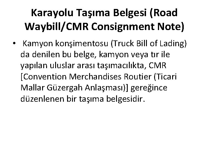 Karayolu Taşıma Belgesi (Road Waybill/CMR Consignment Note) • Kamyon konşimentosu (Truck Bill of Lading)