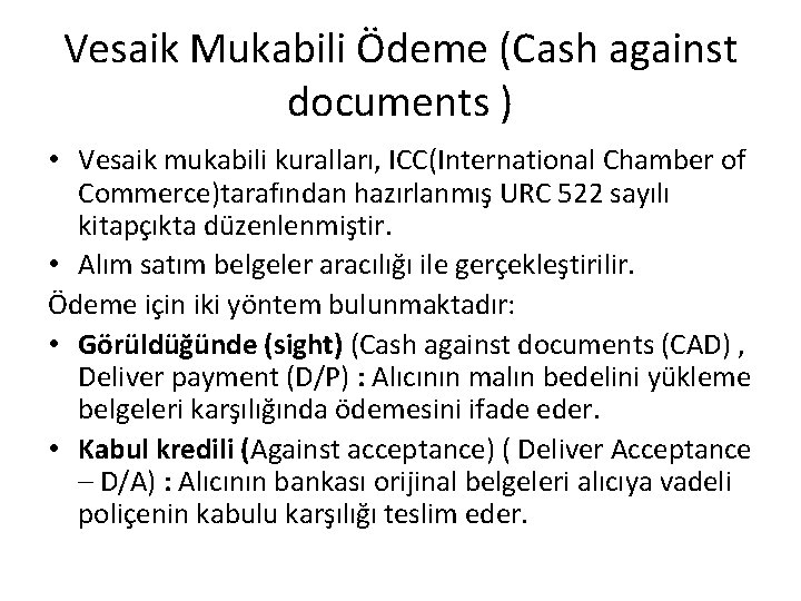 Vesaik Mukabili Ödeme (Cash against documents ) • Vesaik mukabili kuralları, ICC(International Chamber of
