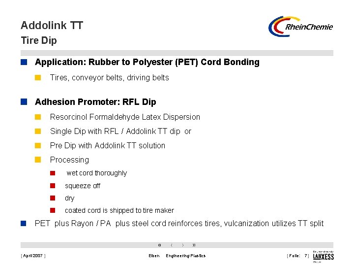 Addolink TT Tire Dip Application: Rubber to Polyester (PET) Cord Bonding Tires, conveyor belts,