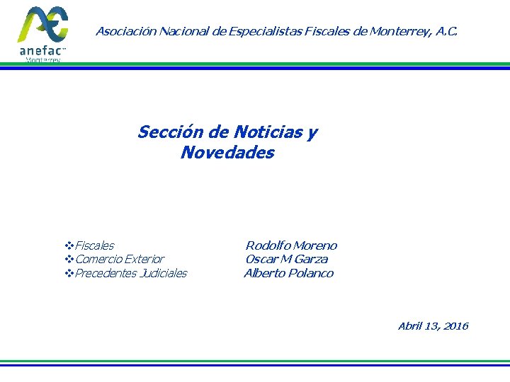 Asociación Nacional de Especialistas Fiscales de Monterrey, A. C. Sección de Noticias y Novedades