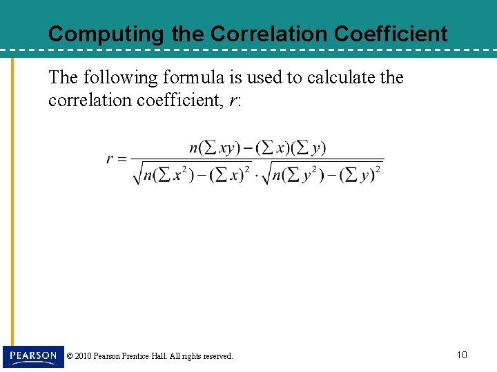 Computing the Correlation Coefficient The following formula is used to calculate the correlation coefficient,