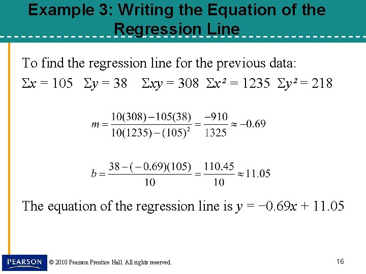 Example 3: Writing the Equation of the Regression Line To find the regression line