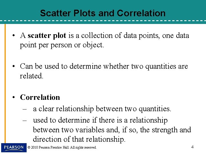 Scatter Plots and Correlation • A scatter plot is a collection of data points,