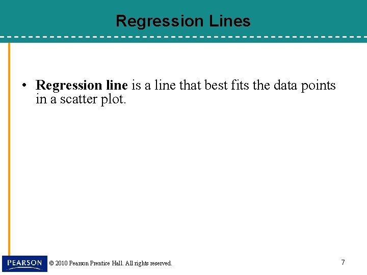Regression Lines • Regression line is a line that best fits the data points