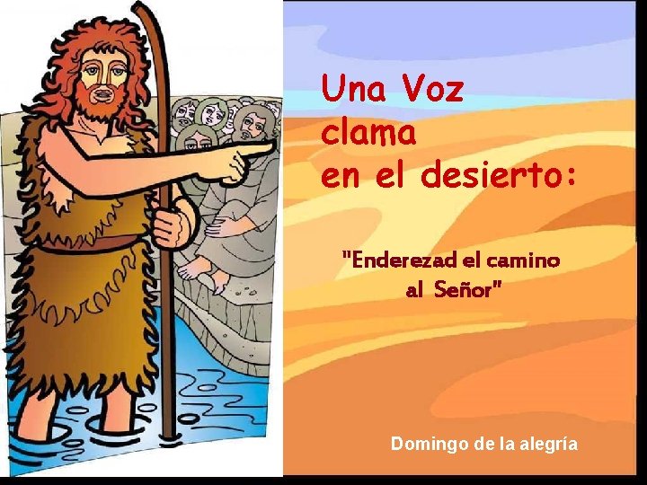 Una Voz clama en el desierto: "Enderezad el camino al Señor" Domingo de la