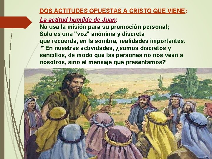 DOS ACTITUDES OPUESTAS A CRISTO QUE VIENE: La actitud humilde de Juan: No usa