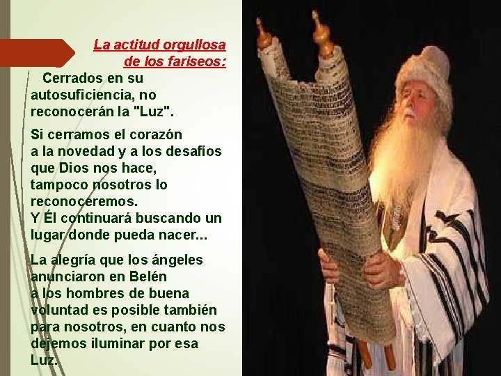 La actitud orgullosa de los fariseos: Cerrados en su autosuficiencia, no reconocerán la "Luz".