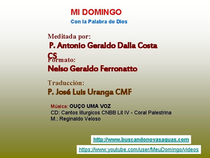 MI DOMINGO Con la Palabra de Dios Meditada por: P. Antonio Geraldo Dalla Costa