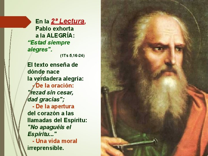 En la 2ª Lectura, Pablo exhorta a la ALEGRÍA: “Estad siempre alegres". (1 Ts