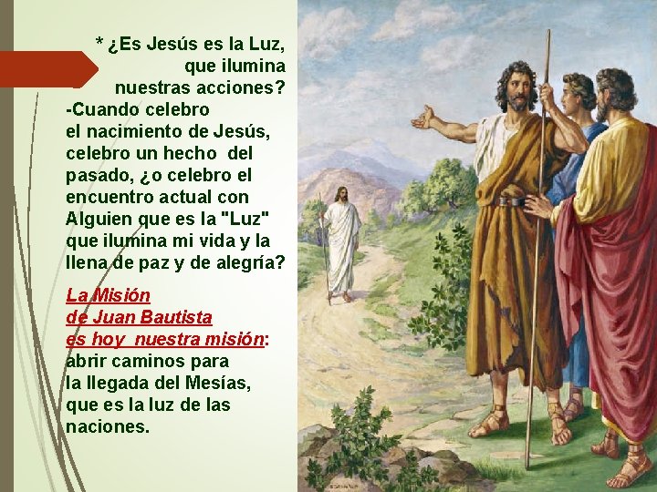* ¿Es Jesús es la Luz, que ilumina nuestras acciones? -Cuando celebro el nacimiento