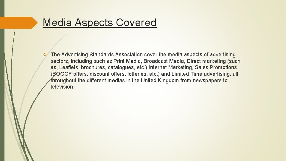 Media Aspects Covered The Advertising Standards Association cover the media aspects of advertising sectors,