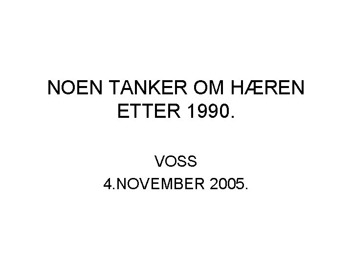 NOEN TANKER OM HÆREN ETTER 1990. VOSS 4. NOVEMBER 2005. 