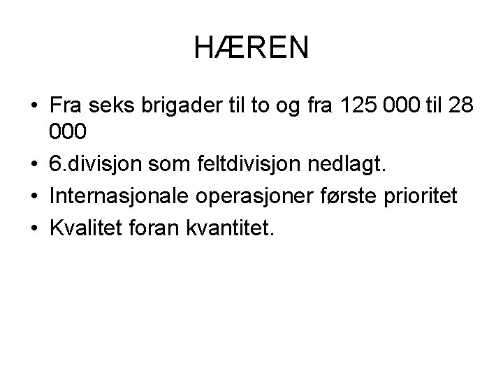 HÆREN • Fra seks brigader til to og fra 125 000 til 28 000