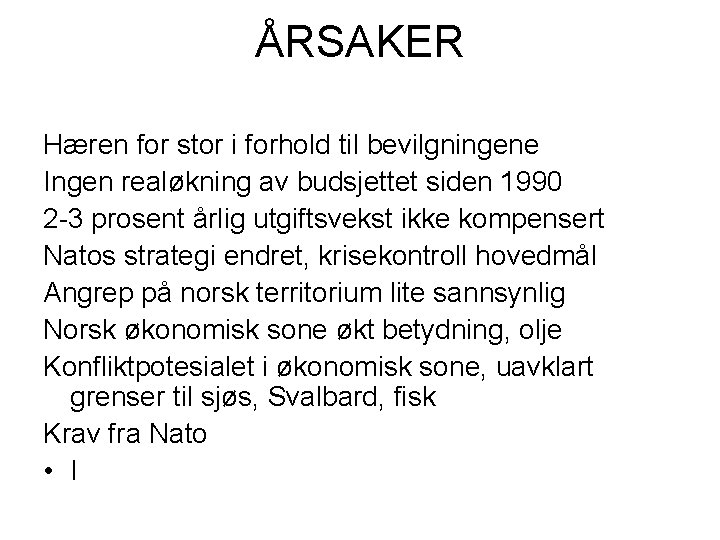 ÅRSAKER Hæren for stor i forhold til bevilgningene Ingen realøkning av budsjettet siden 1990