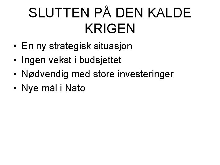 SLUTTEN PÅ DEN KALDE KRIGEN • • En ny strategisk situasjon Ingen vekst i