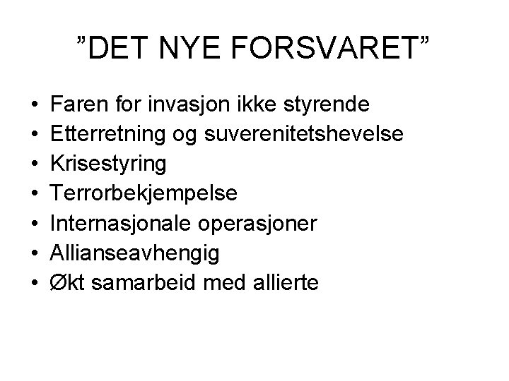 ”DET NYE FORSVARET” • • Faren for invasjon ikke styrende Etterretning og suverenitetshevelse Krisestyring