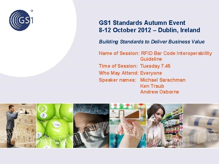 GS 1 Standards Autumn Event 8 -12 October 2012 – Dublin, Ireland Building Standards