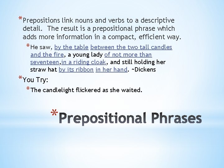 *Prepositions link nouns and verbs to a descriptive detail. The result is a prepositional