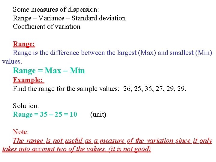 Some measures of dispersion: Range – Variance – Standard deviation Coefficient of variation Range: