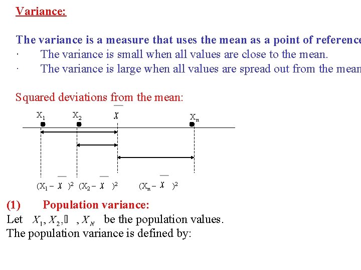 Variance: The variance is a measure that uses the mean as a point of