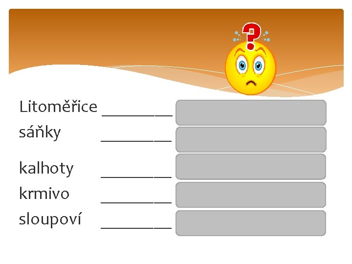 Litoměřice ____ sáňky ____ kalhoty krmivo sloupoví ________ pomnožné – místní název pomnožné -