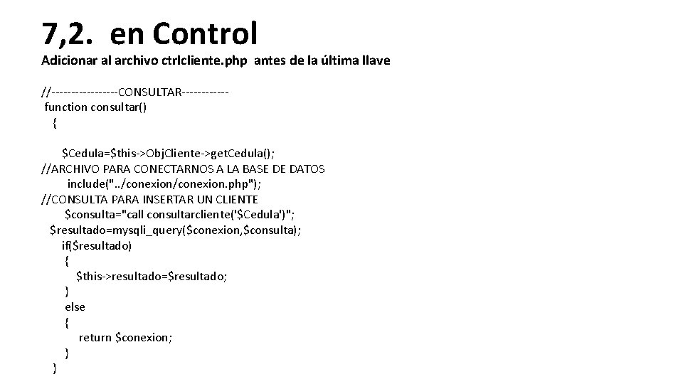 7, 2. en Control Adicionar al archivo ctrlcliente. php antes de la última llave