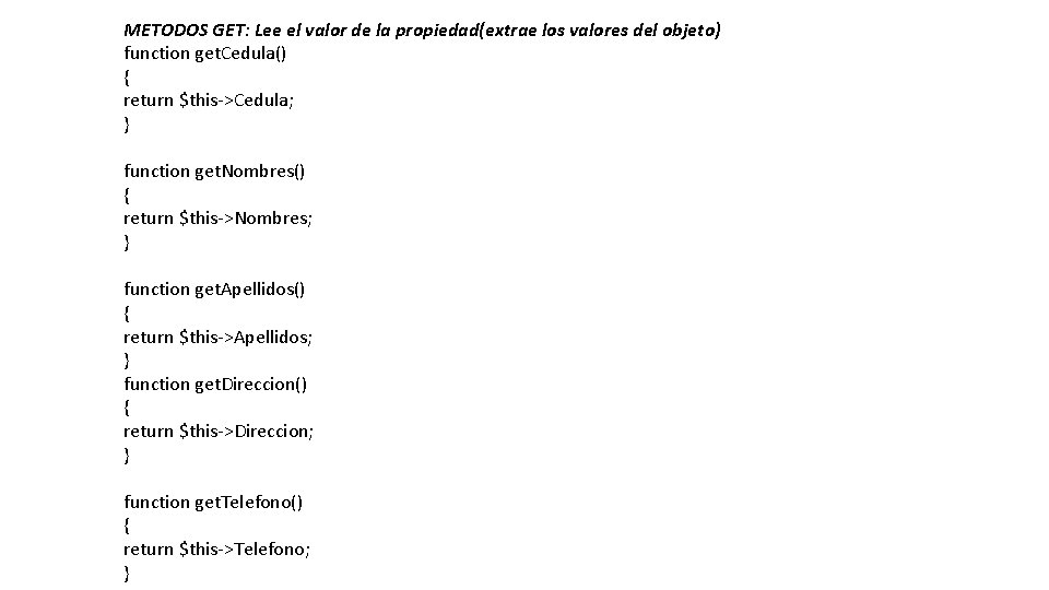METODOS GET: Lee el valor de la propiedad(extrae los valores del objeto) function get.