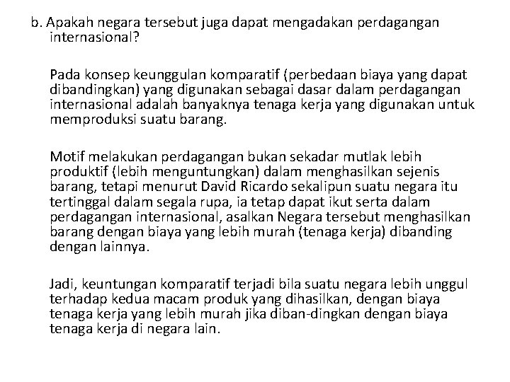b. Apakah negara tersebut juga dapat mengadakan perdagangan internasional? Pada konsep keunggulan komparatif (perbedaan