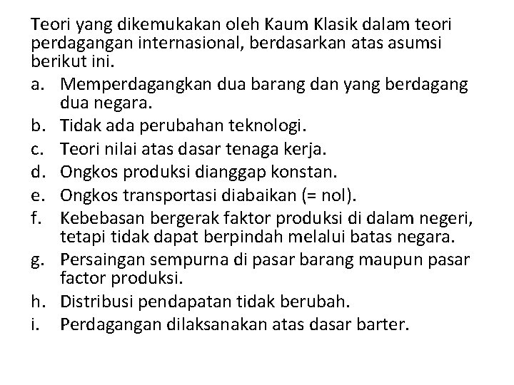 Teori yang dikemukakan oleh Kaum Klasik dalam teori perdagangan internasional, berdasarkan atas asumsi berikut