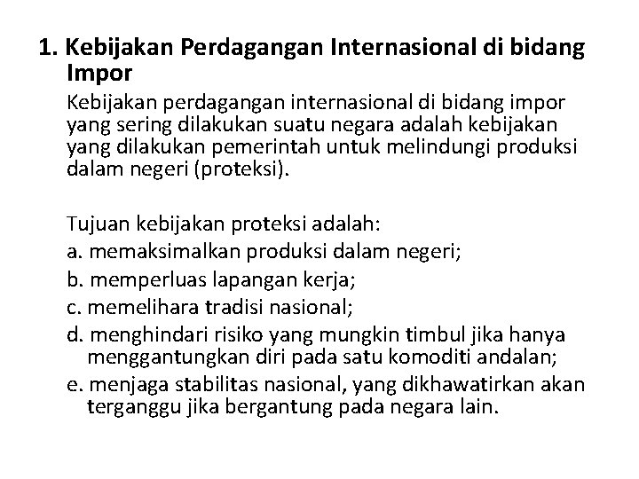 1. Kebijakan Perdagangan Internasional di bidang Impor Kebijakan perdagangan internasional di bidang impor yang