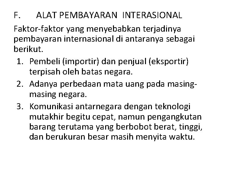 F. ALAT PEMBAYARAN INTERASIONAL Faktor faktor yang menyebabkan terjadinya pembayaran internasional di antaranya sebagai