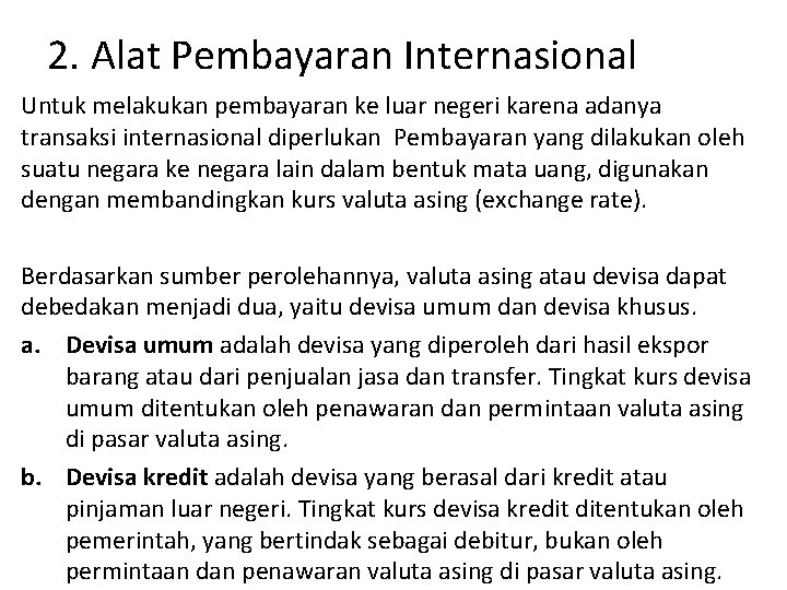 2. Alat Pembayaran Internasional Untuk melakukan pembayaran ke luar negeri karena adanya transaksi internasional