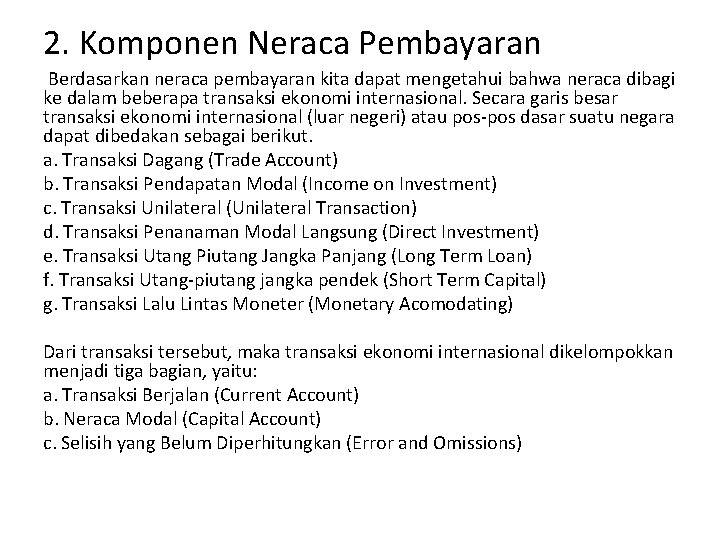 2. Komponen Neraca Pembayaran Berdasarkan neraca pembayaran kita dapat mengetahui bahwa neraca dibagi ke