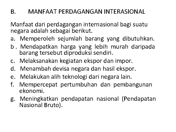 B. MANFAAT PERDAGANGAN INTERASIONAL Manfaat dari perdagangan internasional bagi suatu negara adalah sebagai berikut.