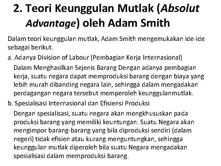 2. Teori Keunggulan Mutlak (Absolut Advantage) oleh Adam Smith Dalam teori keunggulan mutlak, Adam