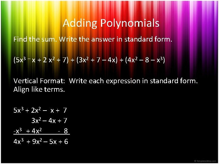 Adding Polynomials Find the sum. Write the answer in standard form. (5 x 3 Adding Polynomials Find the sum. Write the answer in standard form. (5 x 3