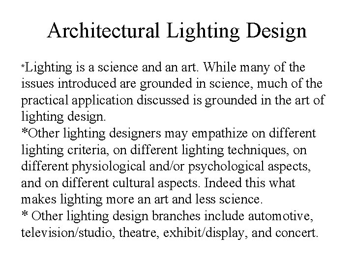 Architectural Lighting Design *Lighting is a science and an art. While many of the