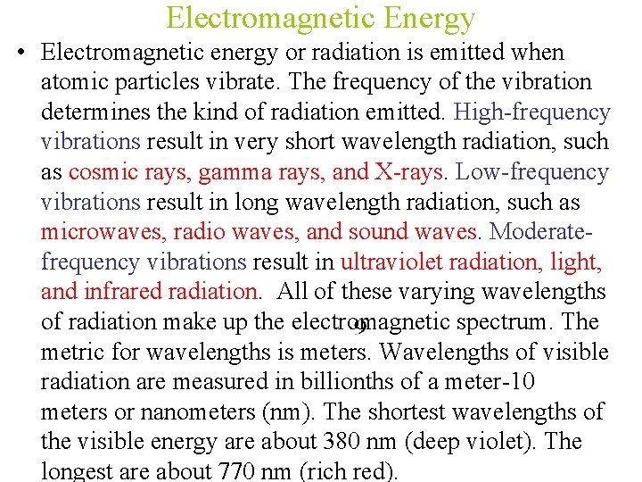 Electromagnetic Energy • Electromagnetic energy or radiation is emitted when atomic particles vibrate. The