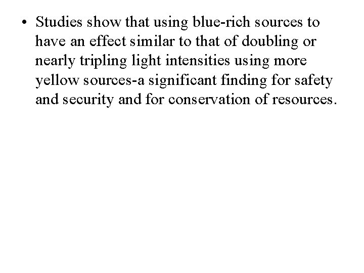  • Studies show that using blue-rich sources to have an effect similar to