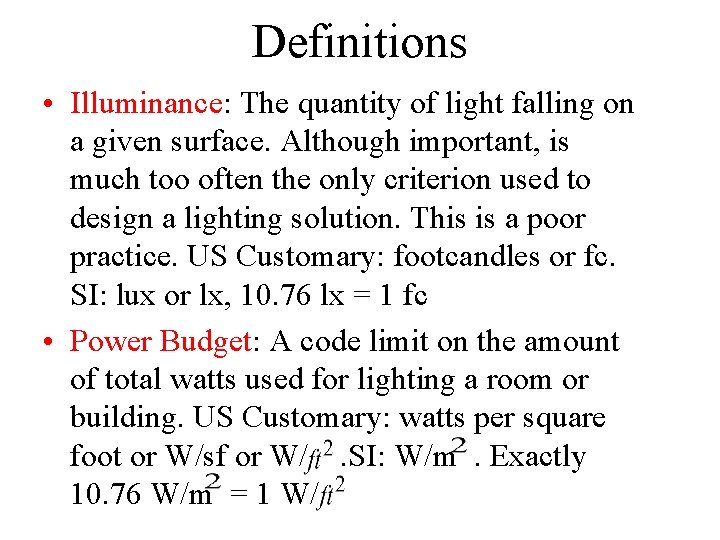 Definitions • Illuminance: The quantity of light falling on a given surface. Although important,