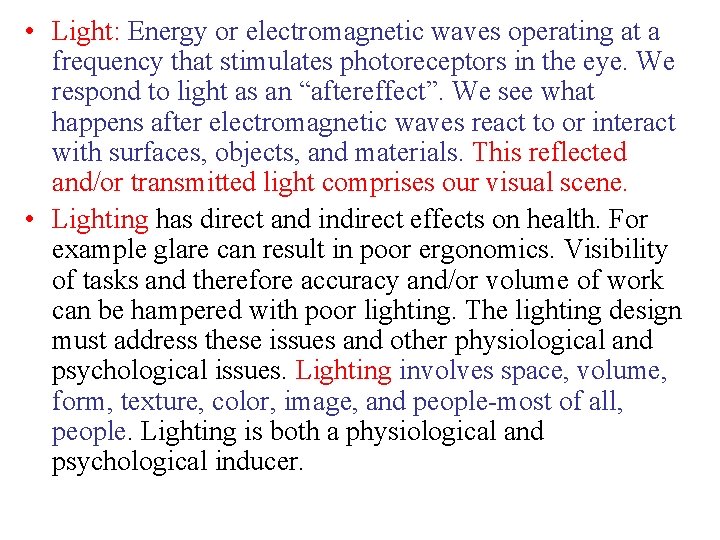  • Light: Energy or electromagnetic waves operating at a frequency that stimulates photoreceptors